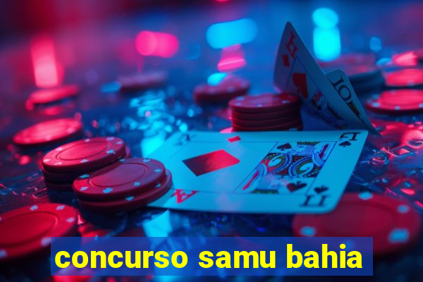 concurso samu bahia